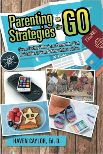 "Parenting Strategies on the Go" -Haven Caylor, Ed. D.